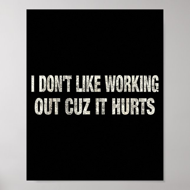 I Dont Like Working Out Cuz It Hurts _21  Poster (Front)