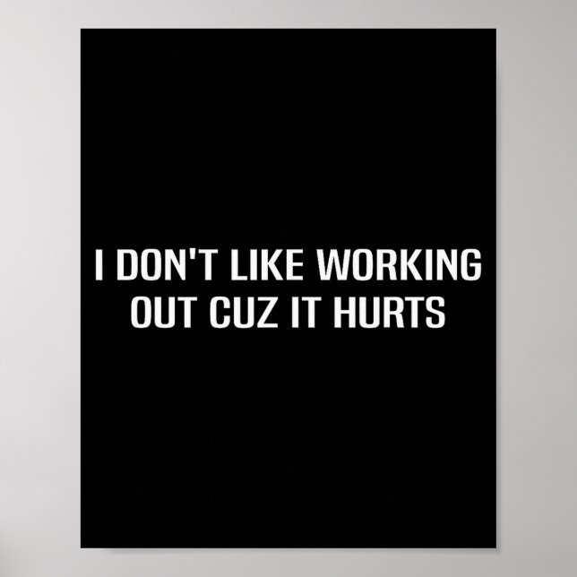 I Dont Like Working Out Cuz It Hurts _2  Poster (Front)