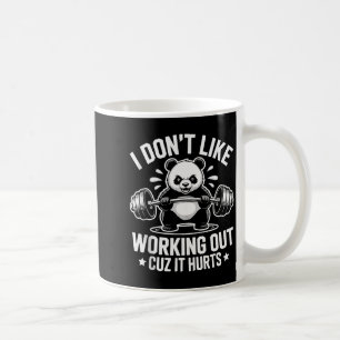 I Dont Like Working Out Cuz It Hurts Exercise Funn Coffee Mug