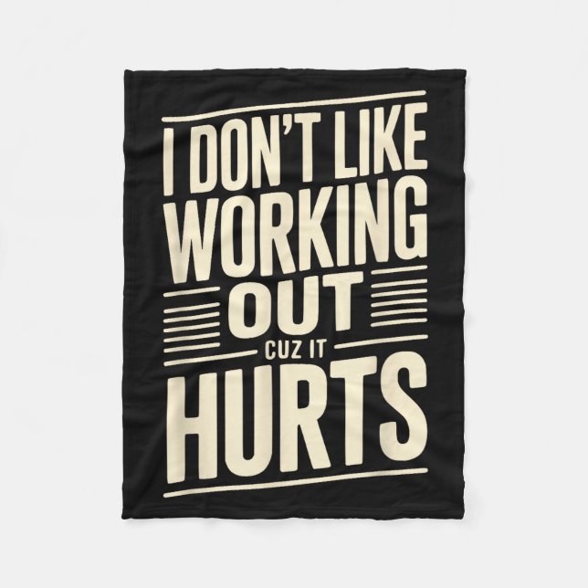 I Dont Like Working Out Cuz It Hurts  Fleece Blanket (Front)