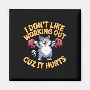I Don't Like Working Out Cuz It Hurts Funny Cat La Magnet