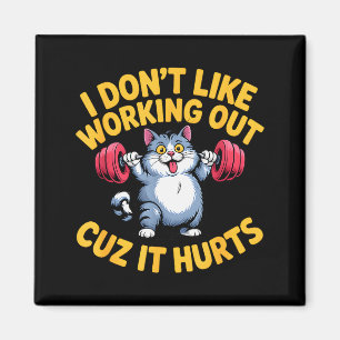 I Dont Like Working Out Cuz It Hurts Funny Cat Laz Magnet