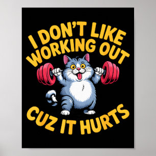 I Dont Like Working Out Cuz It Hurts Funny Cat Laz Poster