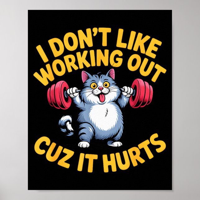 I Dont Like Working Out Cuz It Hurts Funny Cat Laz Poster (Front)