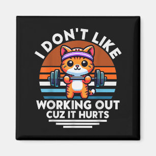 I Dont Like Working Out Cuz It Hurts. Funny Cat Wo Magnet