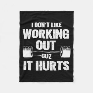 I Dont Like Working Out Cuz It Hurts Funny Gym _2  Fleece Blanket
