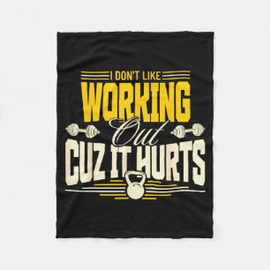 I Dont Like Working Out Cuz It Hurts Funny Gym  Fleece Blanket