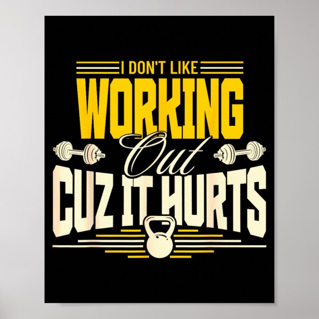 I Dont Like Working Out Cuz It Hurts Funny Gym  Poster (Front)