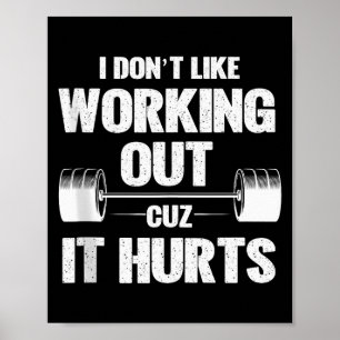 I Dont Like Working Out Cuz It Hurts Funny Gym Tan Poster