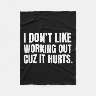 I Dont Like Working Out Cuz It Hurts Funny Tank To Fleece Blanket