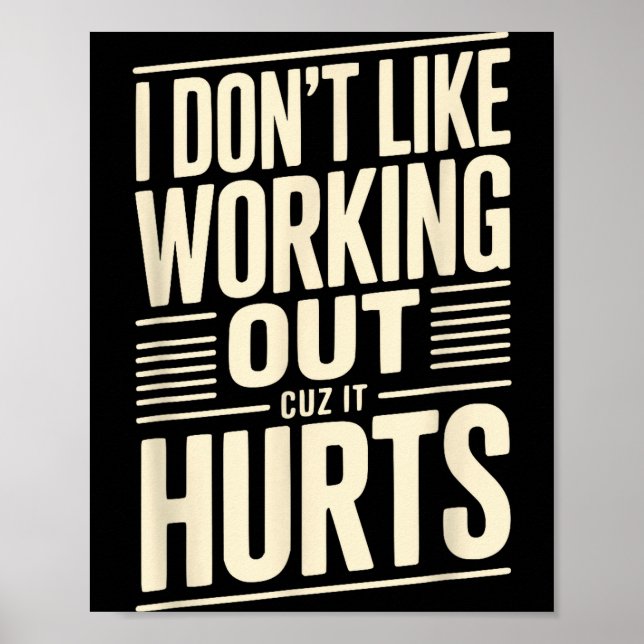 I Dont Like Working Out Cuz It Hurts  Poster (Front)
