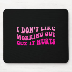I Dont Like Working Out Cuz It Hurts Retro Groovy Mouse Pad