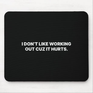 I Dont Like Working Out Cuz It Hurts Tank Top_1 Mouse Pad