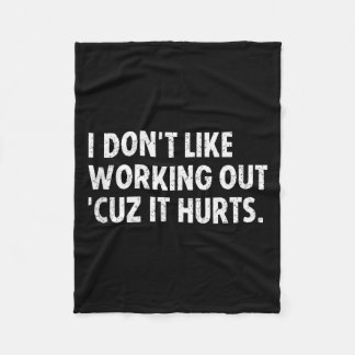 I Dont Like Working Out Cuz It Hurts Tank Top_2  Fleece Blanket