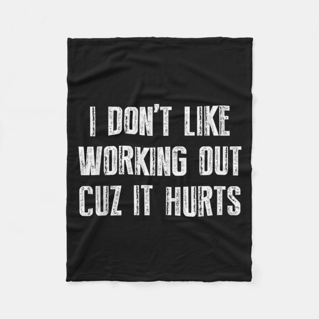 I Dont Like Working Out Cuz It Hurts Tank Top_3  Fleece Blanket (Front)
