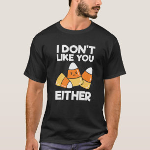 I Don't Like You Either Cute Kawaii Kids Adults Ha T-Shirt