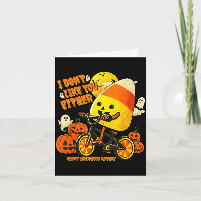 I Don't Like You Either Happy Halloween Anyway Can Card (Front)