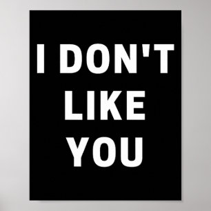 I Don't Like You - I'm Difficult  Poster