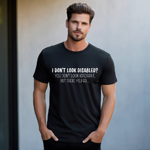 I Don't Look Disabled Hidden Disability Awareness T-Shirt