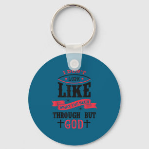 I don't look like what i've through men women chri key ring