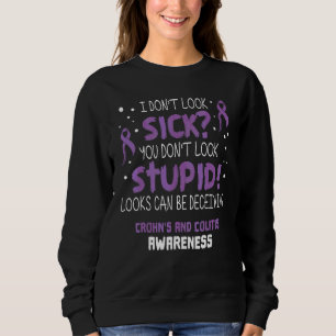 I Don't Look Sick Crohns and Colitis Awareness Rib Sweatshirt