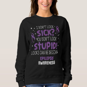 I Don't Look Sick Epilepsy Awareness Supporter Rib Sweatshirt