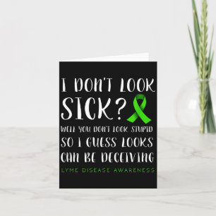 I Don't Look Sick - Lyme Disease Awareness  Card