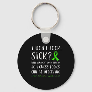 I Don't Look Sick - Lyme Disease Awareness Key Ring