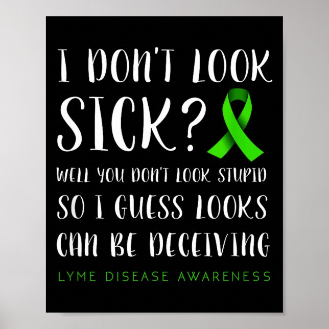 I Don't Look Sick - Lyme Disease Awareness  Poster (Front)