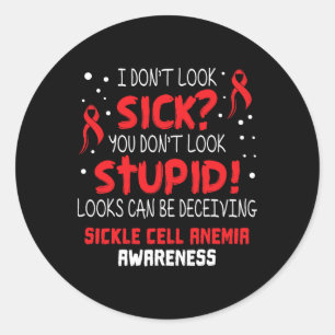 I Don't Look Sick- Sickle Cell Anaemia Awareness S Classic Round Sticker