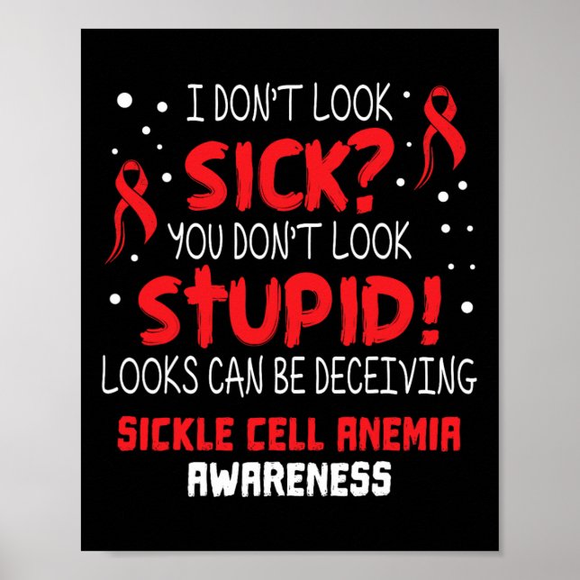 I Don't Look Sick- Sickle Cell Anaemia Awareness S Poster (Front)