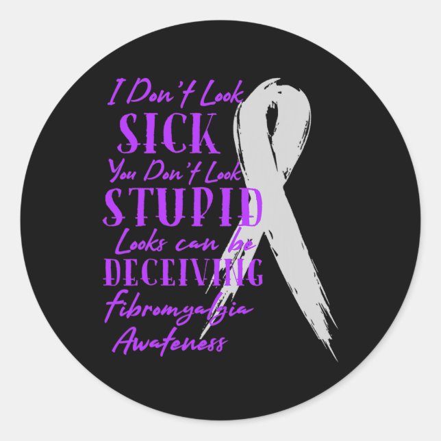 I Don't Look Sick - You Don't Look Stupid - Fibrom Classic Round Sticker (Front)