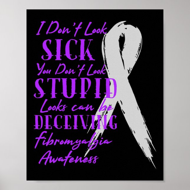 I Don't Look Sick - You Don't Look Stupid - Fibrom Poster (Front)