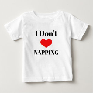 I Don't Love Napping Red Heart Fun Valentines Day Baby T-Shirt