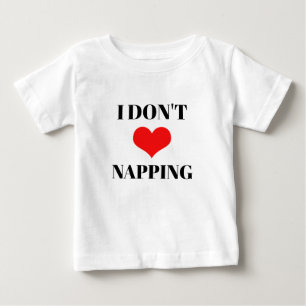 I Don't Love Napping Red Heart Valentines Day Fun  Baby T-Shirt