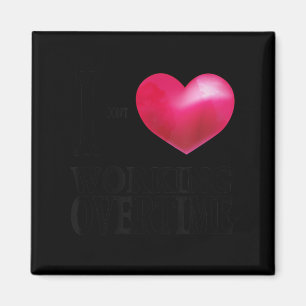 I don't love working overtime - funny coworker gag magnet