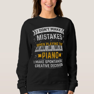 I Don't Make Mistakes  Pianist Piano Pun Piano Sweatshirt