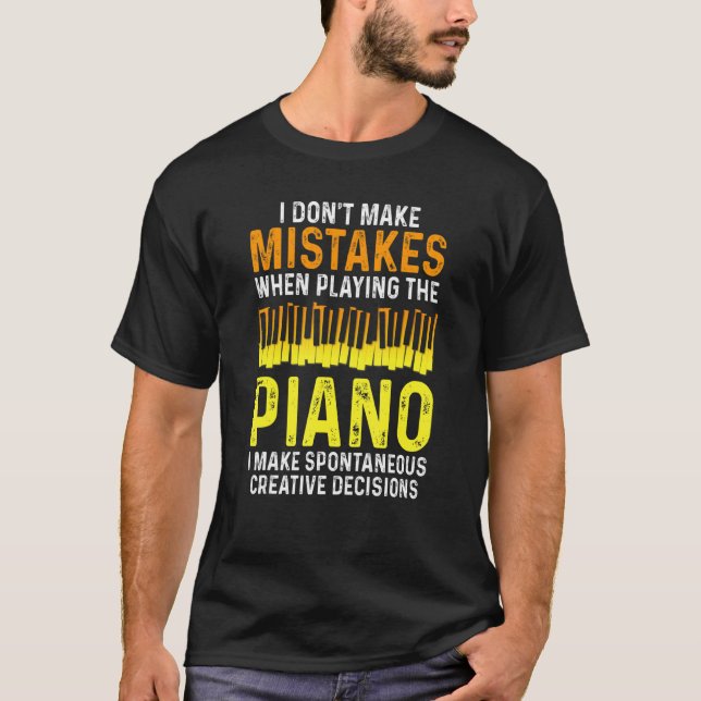 I Don't Make Mistakes Piano Musician Humour T-Shirt (Front)