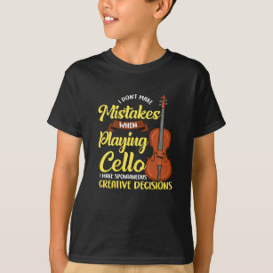 I Don't Make Mistakes When Playing Cello T-Shirt