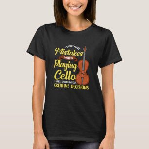 I Don't Make Mistakes When Playing Cello T-Shirt