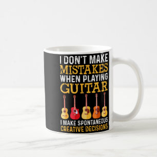 I Don't Make Mistakes When Playing Guitar Funny Gu Coffee Mug