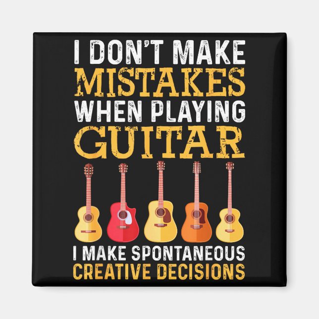 I Don't Make Mistakes When Playing Guitar Funny Gu Magnet (Front)