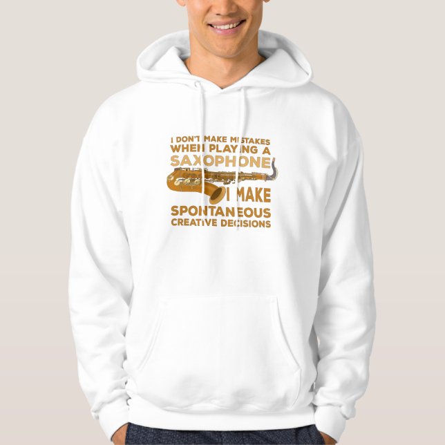 I Don't Make Mistakes When Playing Saxophone Hoodie (Front)