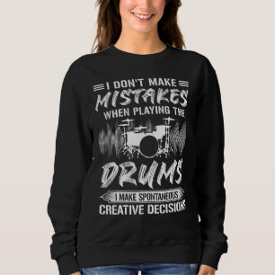 I Don't Make Mistakes When Playing The Drums Drumm Sweatshirt
