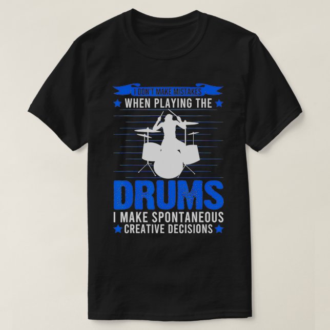 I don't make mistakes when playing the drums drumm T-Shirt (Design Front)