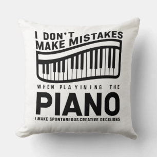 I Don't Make Mistakes When Playing The Piano  Cushion