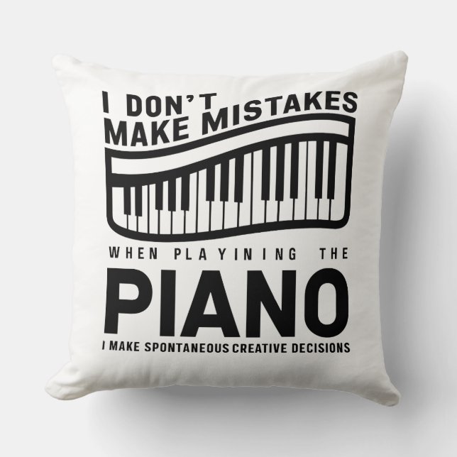 I Don't Make Mistakes When Playing The Piano  Cushion (Front)