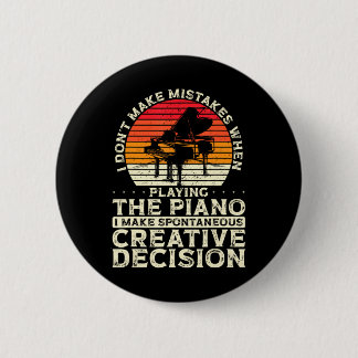 I Don't Make Mistakes When Playing The Piano I 6 Cm Round Badge