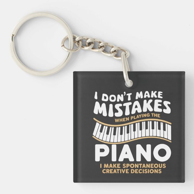 I Don't Make Mistakes When Playing The Piano  Key Ring (Front)