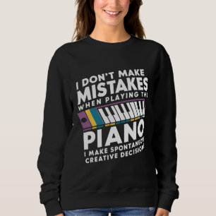 I Don't Make Mistakes When Playing The Piano  Sweatshirt